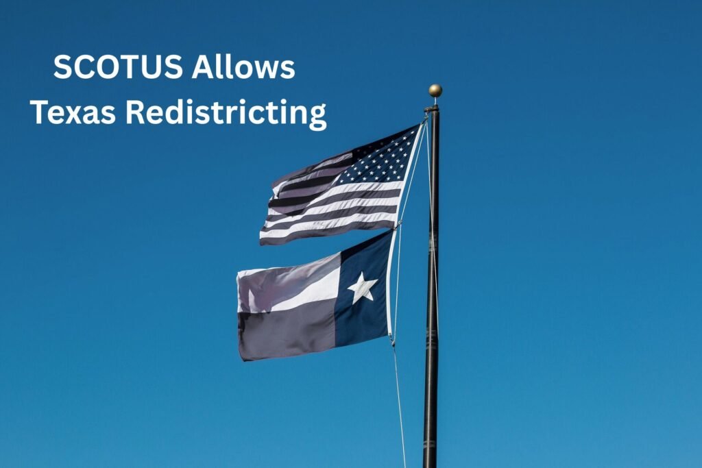 SCOTUS Allows Texas Redistricting